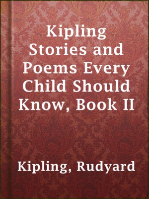 cover image of Kipling Stories and Poems Every Child Should Know, Book II